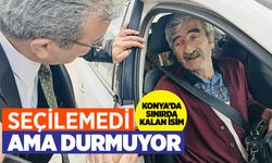 Konya milletvekili seçilemedi ama çalışmayı bırakmıyor