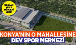 Konya'nın o mahallesine muhteşem spor merkezi