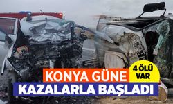 Konya güne trafik kazalarıyla başladı! 4 ölü var