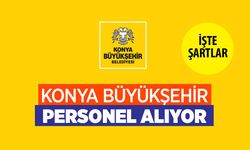 Konya Büyükşehir Belediyesi personel alımı yapacak! Son başvuru 13 Temmuz 2023