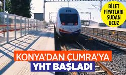 Konya-Çumra, Çumra-Konya YHT seferleri başladı! Bilet fiyatları sudan ucuz