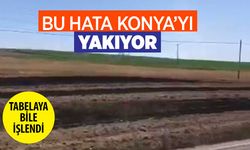 Bu hata Konya'yı yakıyor! Sakın yapmayın