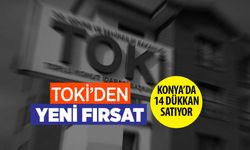 TOKİ'den satılık: Konya'da 500 bin liraya 120 vadeli işyeri
