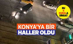 Konya'da bu 6 madde can yakıyor
