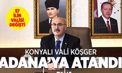 57 İlin Valisi Değişti: Konyalı Vali Yavuz Selim Köşger Adana Valisi Oldu
