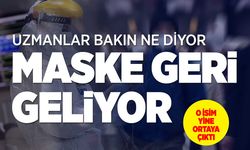 Maske geri geliyor