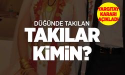 Düğünde takılan altınlar kadına ait