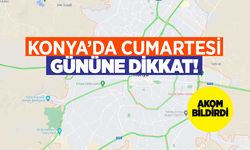 Konya'da Cumartesi'ye Dikkat! Çarşıya Çıkarken İki Kez Düşünün