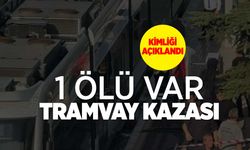 Konya'da tramvay kazasında ölen kişinin kimliği açıklandı