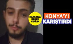 Konya'yı Karıştıran Youtuber Hakkında Karar Verildi