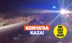 Konya'da Trafik Kazasında Aynı Aileden Dört Kişi Hayatını Kaybetti, Bir Kişi Ağır Yaralı