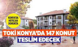 TOKİ Konya'da 147 konutu teslim ediyor