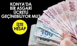 Konya'da asgari ücretle geçim mümkün değil