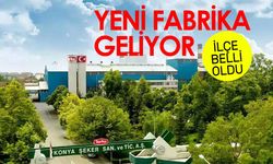 Yeni fabrika Cihanbeyli'ye