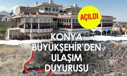 Akyokuş Kasrı açıldı: Konya Büyükşehir Belediyesi'nden ulaşım duyurusu