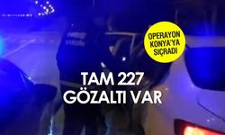Konya dahil 46 ilde operasyon: 227 gözaltı