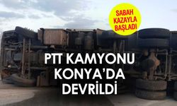 PTT kamyonu Konya'da devrildi