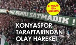 Konyaspor taraftarı öyle bir şey yaptı ki