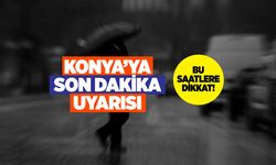 Konya'da 15 İlçe Sel Uyarısı Aldı!