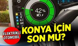 Elektrikli otomobiller Konya'nın geleceğini tehlikeye mi atıyor?