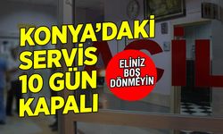 Konya'daki Acil Servis 10 Gün Kapalı! Yarın Başlıyor