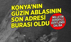 Konya'nın Güzin Ablası'nın Son Adresi Burası Oldu