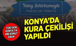 Konya'da bir ilçede TOKİ kuraları çekildi! İşte isim listesi