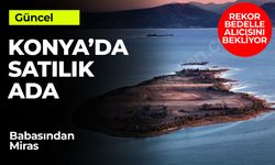 Konya'da Satılık Ada! Beyşehir Gölü'nde Babadan Kalan Ada 165 Milyon Liraya Satışa Çıktı