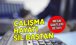 Çalışma Hayatında Büyük Değişim! Mesai Saatlerinde Yeni Düzenleme Geliyor