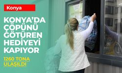 Konya'da Atığını Götüren Hediyeyi Kapıyor