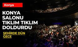 Konya'da Salon Tıklım Tıklım Doldu