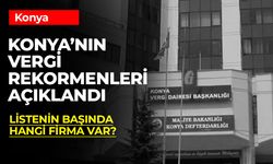 Konya'nın Vergi Rekortmenleri Açıklandı (2023)