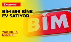 BİM 599 Bin Liraya Ev Satıyor