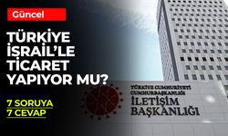 Türkiye İsrail'le Ticaret Yapıyor mu?