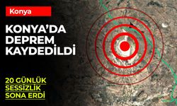 Konya'da uzun bir aradan sonra deprem kaydedildi