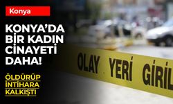 Konya'da Bir Kadın Cinayeti Daha!