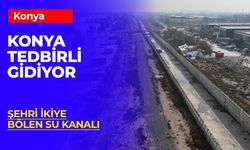 Konya’da Sel Önlemleri Güçleniyor: Keçili Taşkın Kanalı Projesinde Sona Gelindi