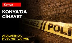 Konya'da Bıçaklı Kavga Cinayetle Sonuçlandı: 1 Kişi Hayatını Kaybetti