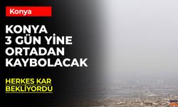 Konya’da Kar Bekleniyordu, Meteoroloji Uyardı: 3 Gün Sürecek Sis Etkili Olacak!