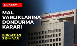 Terör Bağlantılı Kişi ve Şirketlerin Malvarlıklarına Dondurma Kararı: Konya’dan 3 İsim Listede