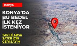 Konya’da Rekor Satış! 1 Milyar 700 Milyon TL’lik Arsa İhaleye Çıkıyor