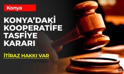 Konya'daki Kooperatife Tasfiye Kararı