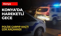 Polise Çarptı, Kaçamadı: Konya’da Şüpheli Kıskıvrak Yakalandı