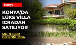 Konya'da Eşsiz Manzaralı Lüks Villa İcradan Satışa Çıktı