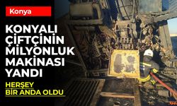 Konyalı çiftçinin milyonluk zararı! Tüm Birikimi Yandı Kül Oldu