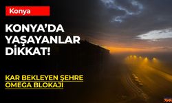 Konya'ya Omega Blokajı