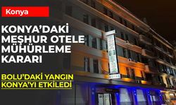 Konya’da Bir Otel Daha Mühürlendi!
