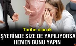 İşyerinde mobbing tarih olacak