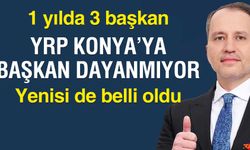 Konya'da YRP'ye başkan dayanmıyor