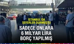 İstanbul'da kontak yeniden döndü! 6 milyar TL borç ortaya çıktı